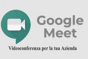 Google Meet videoconferenza per la tua Azienda solida e sicura