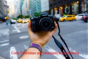 Come Trasformare una Fotocamera in una Webcam