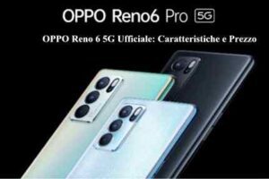 OPPO Reno 6 5G Ufficiale: Caratteristiche e Prezzo