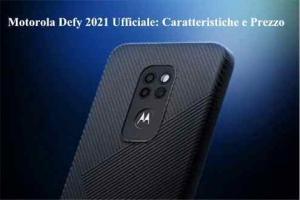 Motorola Defy 2021 Ufficiale: Caratteristiche e Prezzo