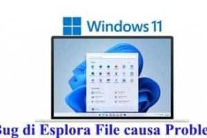 Windows 11 Bug di Esplora File causa Problemi