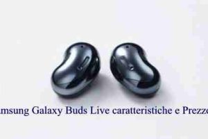 Samsung Galaxy Buds Live caratteristiche e Prezzo