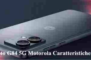 Moto G84 5G Motorola Caratteristiche e Prezzo