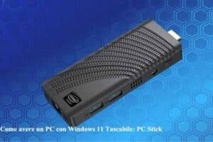 Come avere un PC con Windows 11 Tascabile: PC Stick