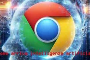 Sul browser Chrome arriva l'intelligenza artificiale