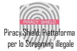 Piracy Shield: Piattaforma che blocca lo Streaming illegale